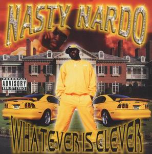 Nasty Nardo "Whatever Is Clever"