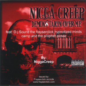 Nigga Creep "Demons Takin Over Me"