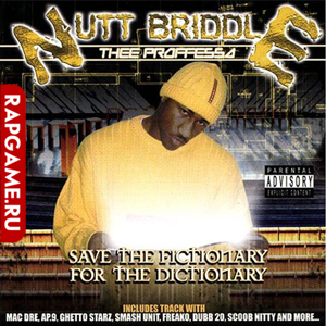 Nutt BriddleThee Proffessa "Save The Fictionary For The Dictionary"