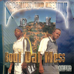 O.A.K. "Bout Dat Mess"