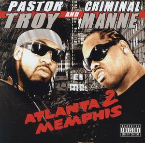 Pastor Troy & Criminal Manne "Atlanta 2 Memphis"