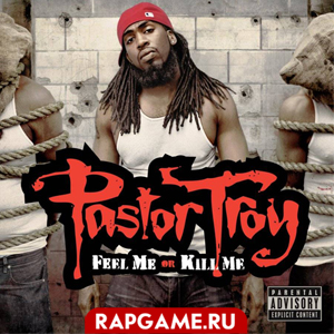 Pastor Troy "Feel Me Or Kill Me"