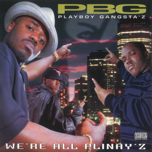 Playboy Gangstaz "We're All Plinay'z"
