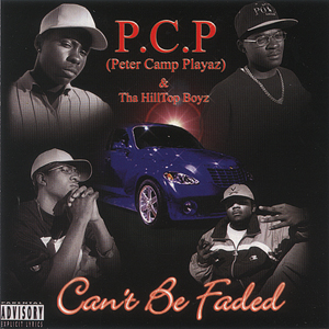 P.C.P. (Peter Camp Playaz) "Can't Be Faded"