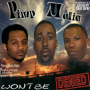 Pimp Mafia "Won't Be Denied"