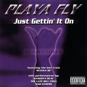 Playa Fly "Just Gettin' It On"