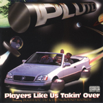 Pluto "Players Like Us Takin' Over"
