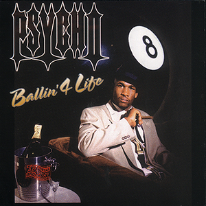 Psycho "Ballin' 4 Life"
