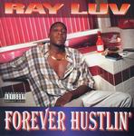 Ray Luv "Forever Hustlin'"