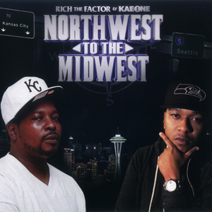 Rich The Factor & Kae One "Northwest To The Midwest"