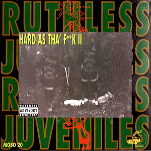 Ruthless Juveniles "Hard As Tha' F**k II"