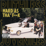 Ruthless Juveniles "Hard As Tha' Fuck"
