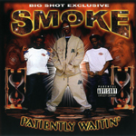Smoke "Patiently Waitin"