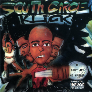 South Circle Klick "It Don't Get No Harder"