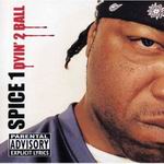 Spice 1 "Dyin' 2 Ball"