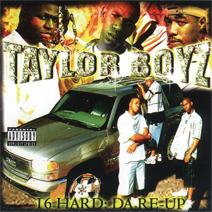 Taylor Boyz "16 Hard: Da Re-Up"