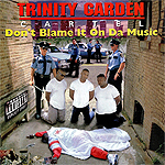 Trinity Garden Cartel "Don't Blame It On Da Music"