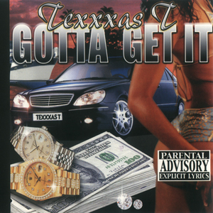 Texxxas T "Gotta Get It"