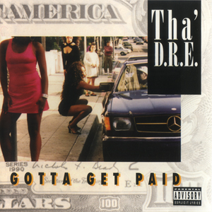 Tha D.R.E. "Gotta Get Paid"