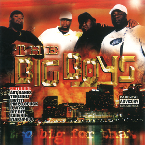 The Big Boys "Too Big For That"