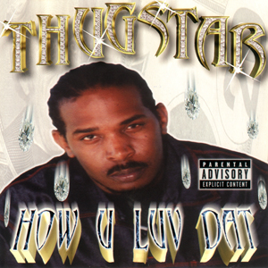 Thugstar "How U Luv Dat"
