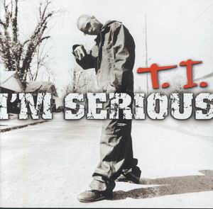 T.I. "I'm Serious"