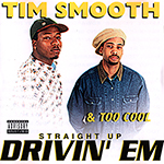 Tim Smooth & Too Cool "Straight Up Drivin' Em"