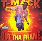 T-Mack "Out Tha Frame"