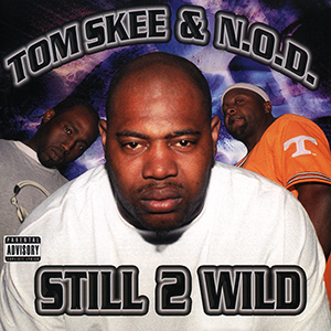 Tom Skee & N.O.D. "Still 2 Wild"