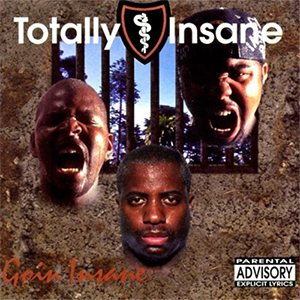 Totally Insane "Goin' Insane"