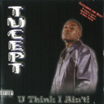 Tucept "U Think I Ain't"