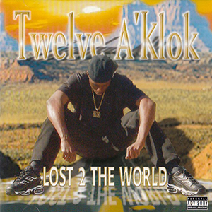 Twelve A'Klok "Lost 2 The World"