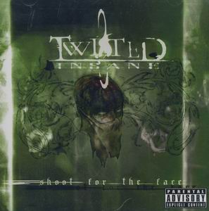 Twisted Insane "Shoot For The Face" 
