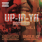 Up-In-Ya Records Vol.1 "Mean Mug <Tha N!99@z> <Smile At Tha Hoe$>"