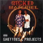 Wicked Materiel "Ghettoes & Projects"