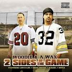 Woodie & A-Wax "2 Sides Of The Game"