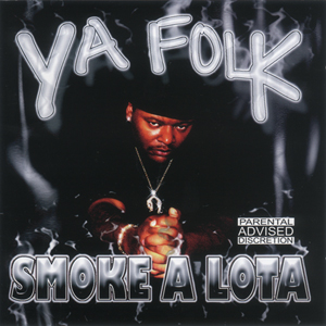  Smoke A Lota "Ya Folk"