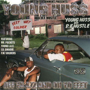 Young Huss "Off Ya Azz And On Yo Feet"