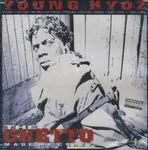 Young Kyoz "The Ghetto Made Me Crazy"
