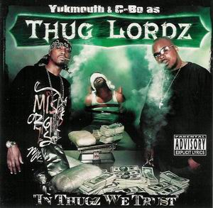 Thug Lordz (Yukmouth & C-Bo) "In Thugz We Trust"